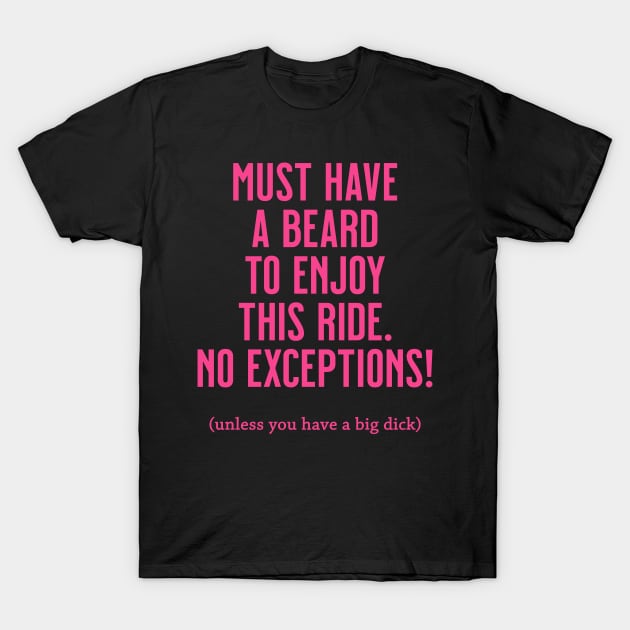 Must Have Beard To Enjoy This Ride Funny Saying T-Shirt by grendelfly73